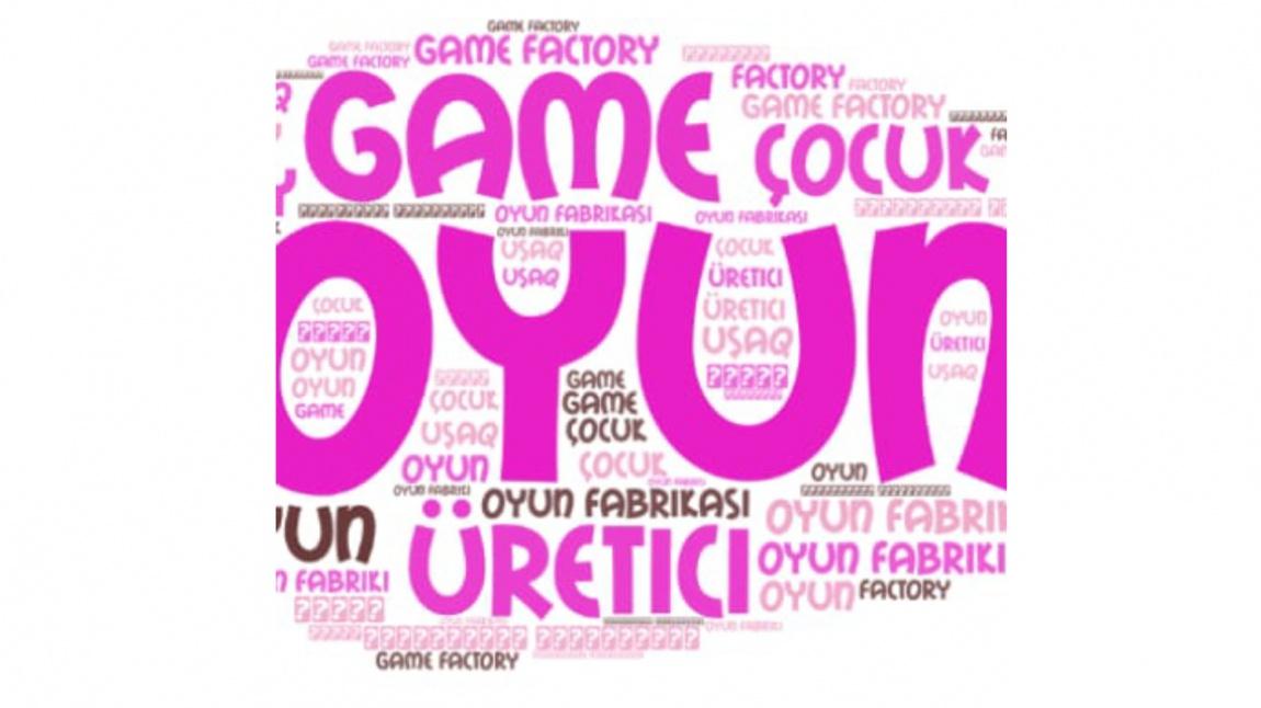 eTwinning Projesi: Game Factory (Oyun Fabrikası)