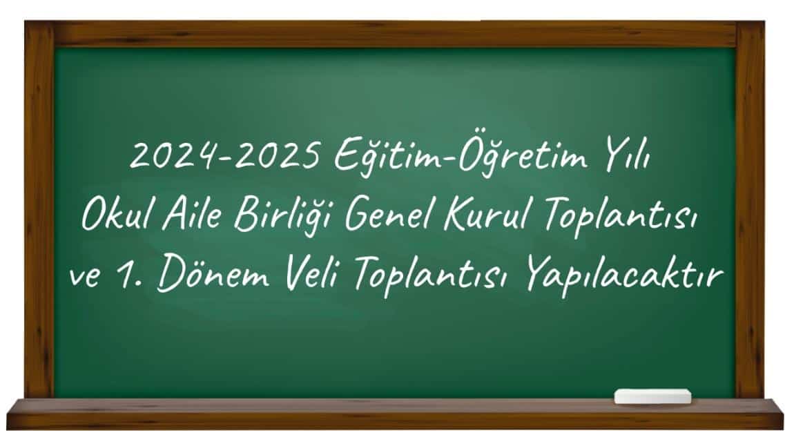 Okul Aile Birliği Genel Kurul Toplantısı ve 1. Dönem Genel Veli Toplantısı 